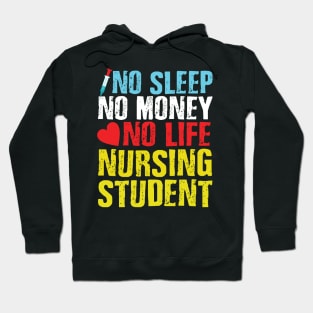 no sleep no money no life nursing student Hoodie